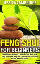 Feng Shui For Beginners - The Ultimate Beginner 039 s Guide To Feng Shui, Basic Feng Shui Tips Feng Shui Principles For Attracting Wealth, Harmony Love【電子書籍】 Jessica Cambridge