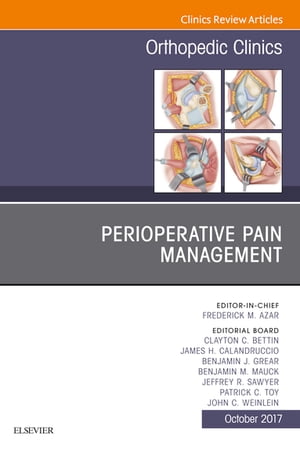 Perioperative Pain Management, An Issue of Orthopedic Clinics