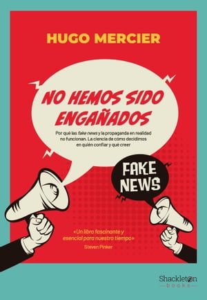 No hemos sido enga?ados Por qu? las fake news y la propaganda en realidad no funcionan【電子書籍】[ Hugo Mercier ]