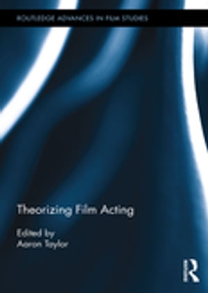 Theorizing Film Acting【電子書籍】