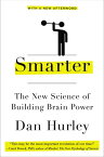 Smarter The New Science of Building Brain Power【電子書籍】[ Dan Hurley ]