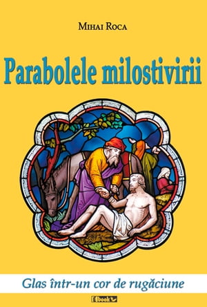 Parabolele Milostivirii. Glas intr-un cor de rugaciune