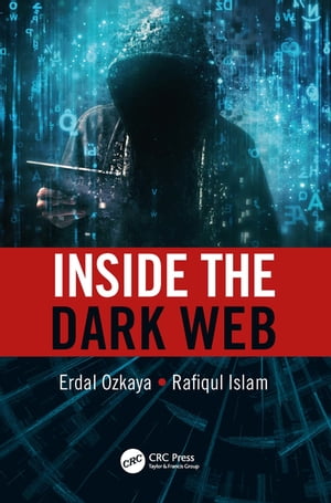 Inside the Dark Web【電子書籍】[ Erdal Ozkaya ]