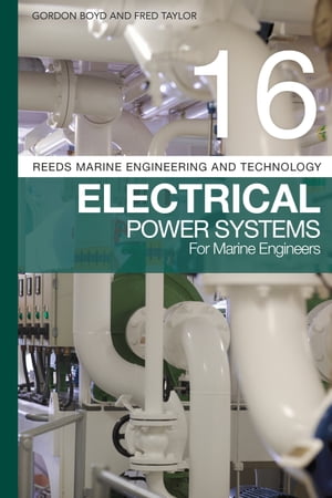Reeds Vol 16: Electrical Power Systems for Marine Engineers【電子書籍】[ Gordon Boyd ]