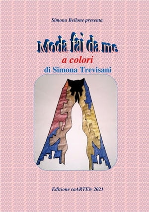 Moda fai da me a colori di Simona Trevisani