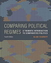 Comparing Political Regimes A Thematic Introduction to Comparative Politics, Fourth Edition【電子書籍】 Alan Siaroff