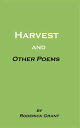 Harvest and Other Poems【電子書籍】[ Roderick Grant ]