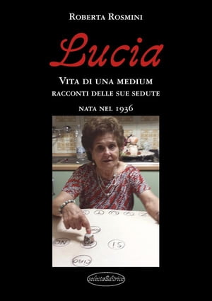 Lucia.. Vita di una Medium nata nel 1936