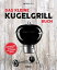 Das kleine Kugelgrill-Buch Kompaktwissen und Rezepte der Deutschen MeisterŻҽҡ