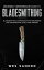 Bladesmithing: Beginner + Intermediate Guide to Bladesmithing