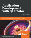 Application Development with Qt Creator Build cross-platform applications and GUIs using Qt 5 and C++, 3rd Edition