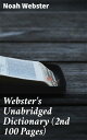 Webster 039 s Unabridged Dictionary (2nd 100 Pages)【電子書籍】 Noah Webster