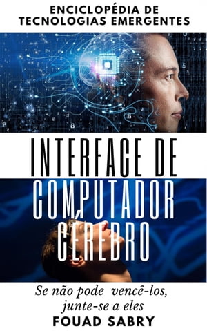 Interface de Computador C rebro Se n o pode venc -los, Junte-se a eles【電子書籍】 Fouad Sabry