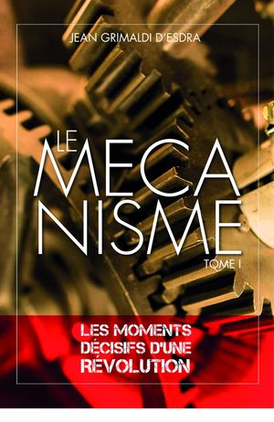 Le Mécanisme - Tome 1