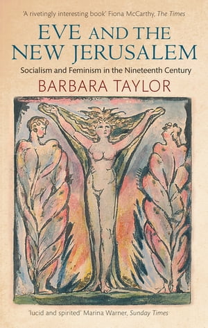 Eve and the New Jerusalem Socialism and Feminism in the Nineteenth Century【電子書籍】[ Barbara Taylor ]