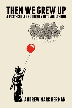 ŷKoboŻҽҥȥ㤨Then We Grew Up A Post-College Journey into AdulthoodŻҽҡ[ Andrew Marc Berman ]פβǤʤ1,627ߤˤʤޤ