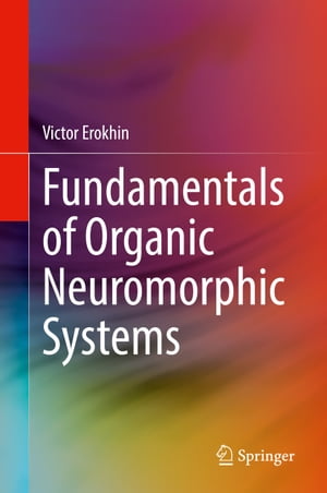 楽天楽天Kobo電子書籍ストアFundamentals of Organic Neuromorphic Systems【電子書籍】[ Victor Erokhin ]
