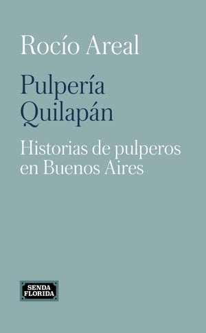Pulper a Quilap n Historias de pulperos en Buenos Aires【電子書籍】 Roc o Areal