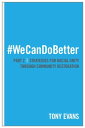 We Can Do Better: Strategies for Racial Unity th