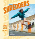 Shredders Girls Who Skate【電子書籍】 Sierra Prescott