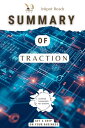 SUMMARY Of Traction: Get a Grip on Your Business A Summary of Gino Wickman’s book【電子書籍】[ Ikraam Gangat ]