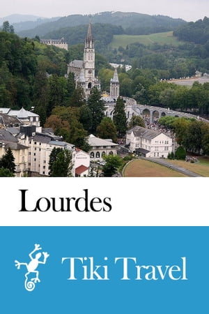 Lourdes (France) Travel Guide - Tiki Travel