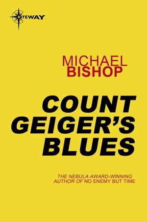 Count Geiger 039 s Blues【電子書籍】 Michael Bishop
