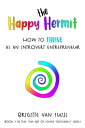 The Happy Hermit - How to Thrive as an Introvert Entrepreneur The Art of Divine Selfishness, #3