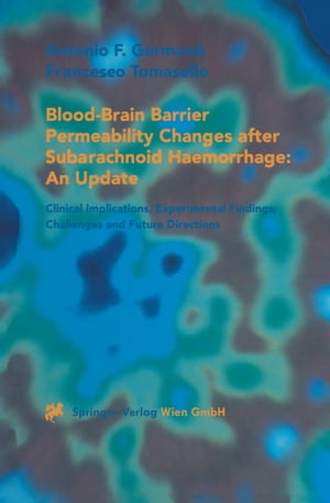 Blood-Brain Barrier Permeability Changes after Subarachnoid Haemorrhage: An Update