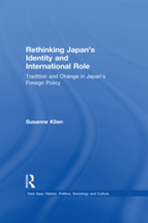 ŷKoboŻҽҥȥ㤨Rethinking Japan's Identity and International Role Tradition and Change in Japan's Foreign PolicyŻҽҡ[ Susanne Klien ]פβǤʤ9,279ߤˤʤޤ