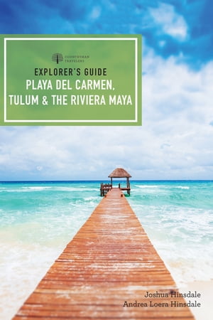 Explorer's Guide Playa del Carmen, Tulum & the Riviera Maya (Fifth Edition) (Explorer's Complete)