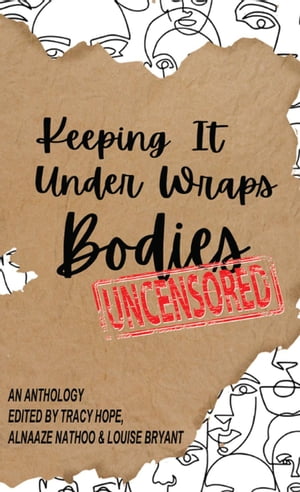 Keeping It Under Wraps: Bodies, Uncensored
