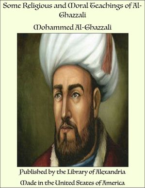 Some Religious and Moral Teachings of Al-Ghazzali