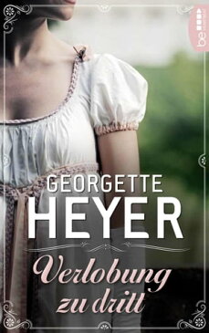 Verlobung zu dritt【電子書籍】[ Georgette Heyer ]