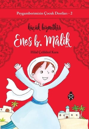 Enes B. Malik: Küçük Hizmetkar - Peygamberimizin Çocuk Dostları 2