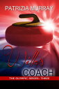 Willa's Coach: The Olympic Series - Book Three【電子書籍】[ Patrizia Murray ]