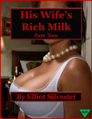 His Wife's Rich Milk (Part Two)【電子書籍