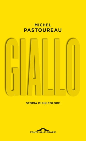 Giallo Storia di un coloreŻҽҡ[ Michel Pastoureau ]