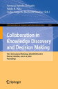Collaboration in Knowledge Discovery and Decision Making Third International Workshop, DECISIONING 2024, Pereira, Colombia, June 4?6, 2024, Proceedings【電子書籍】