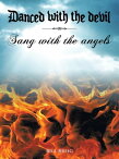 Danced with the Devil Sang with the Angels【電子書籍】[ Bill Breig ]