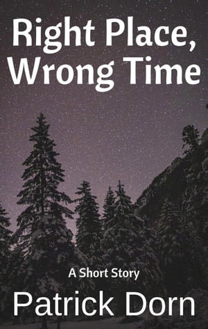 Right Place, Wrong Time【電子書籍】 Patrick Dorn