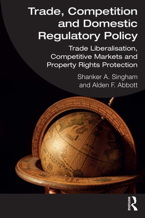 ŷKoboŻҽҥȥ㤨Trade, Competition and Domestic Regulatory Policy Trade Liberalisation, Competitive Markets and Property Rights ProtectionŻҽҡ[ Shanker A. Singham ]פβǤʤ8,139ߤˤʤޤ