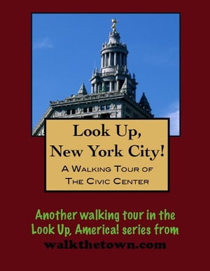 A Walking Tour of New York City's Civic Center【電子書籍】[ Doug Gelbert ]