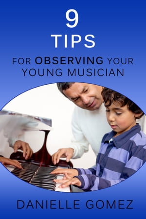 9 Tips for Observing Your Young Musician