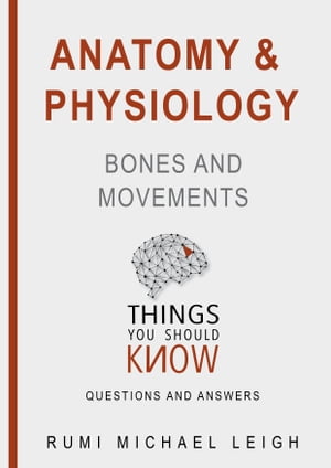 Anatomy and physiology "Bones and movements"