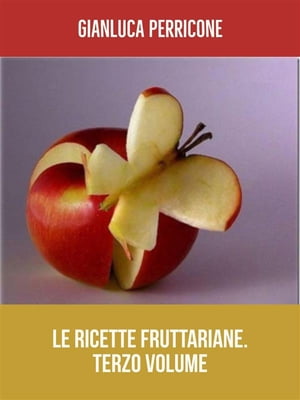 Le Ricette Fruttariane. Terzo volume