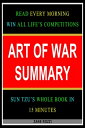 Art of War Summary: Read Every Morning - Win All Life’s Competitions - Sun Tzu’s Whole Book in 15 Minutes【電子書籍】 Zane Rozzi