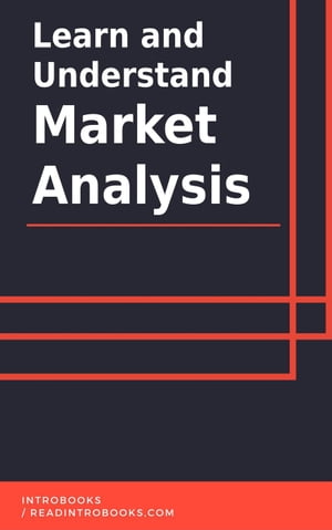 Learn and Understand Market Analysis【電子書籍】[ IntroBooks Team ]