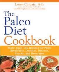 The Paleo Diet CookbookMore Than 150 Recipes for Paleo Breakfasts, Lunches, Dinners, Snacks, and Beverages【電子書籍】[ Loren Cordain ]