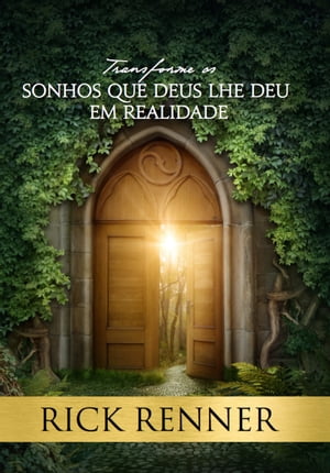 Transforme os Sonhos que Deus lhe deu em Realidade【電子書籍】[ Rick Renner ]